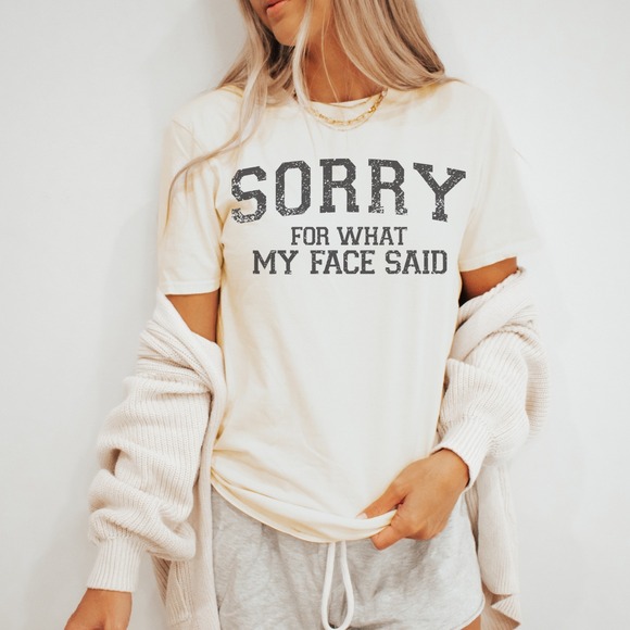 Gildan Tops - Sorry For What My Face Said Graphic Tee Funny Sarcasm Shirt